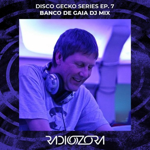BANCO DE GAIA | Disco Gecko Recordings series Ep. 7 | 01/08/2021