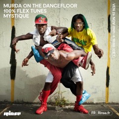 MURDA ON THE DANCEFLOOR : 100% FLEX TUNES avec MYSTIQUE - 26 Novembre 2021