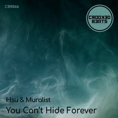 Hsu & Muralist - You Can't Hide Forever (Single) [Crooked Beats] - Available Feb 26