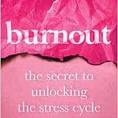 [Free] PDF 📌 Burnout: The Secret to Unlocking the Stress Cycle by Emily Nagoski PhD,