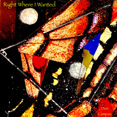 Right Where I Wanted (Don Campau)