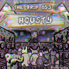 The Drip 053 :: Housty