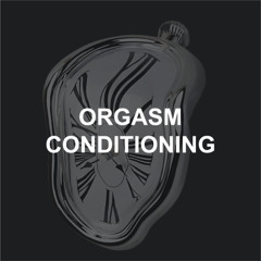Orgasm Conditoining