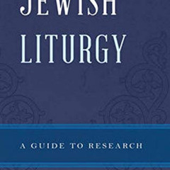 View KINDLE 📕 Jewish Liturgy: A Guide to Research (Illuminations: Guides to Research