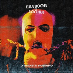 J Arias X Robinho - Una Noche De Locura (Prod. Aldair Productions)