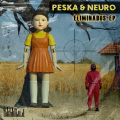 Peska & Neuro - Eliminados