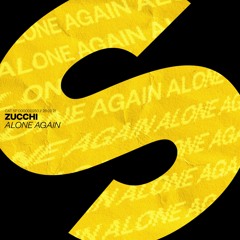 Zucchi - Alone Again [OUT NOW]