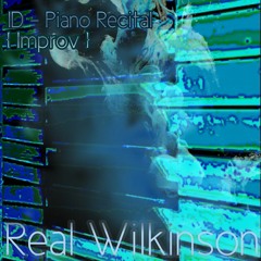 Real Wilkinson ID Piano Recital { Improv }