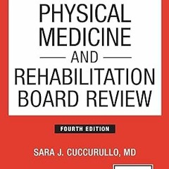 Read [PDF] Physical Medicine and Rehabilitation Board Review, Fourth Edition (Paperback) – High