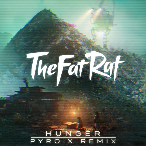 TheFatRat - Hunger (Pyro X Remix)