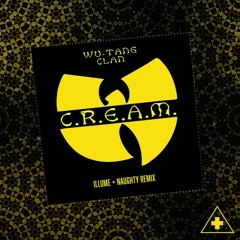 Wu-Tang Clan - C.R.E.A.M (Illume + Naughty Remix)