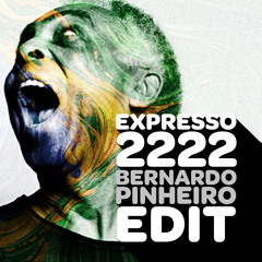 Expresso 2222 (Bernardo Pinheiro Edit)