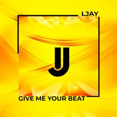 GIVE ME YOUR BEAT (Original Mix), LJAY I Free Download