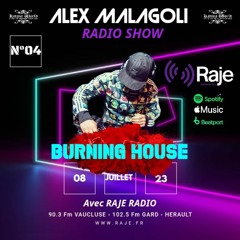 ALEX MALAGOLI -BURNING HOUSE- RADIO SHOW N° 04 - RADIO RAJE [Season 03] 2023