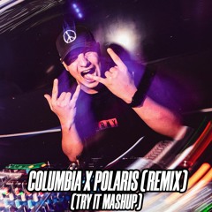 Columbia x Polaris (Try It Mashup 100-92Bpm) | Quevedo, Saiko, Feid, Mora