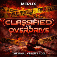 Merlix - The Final Verdict Tool (Classified vs Overdrive)