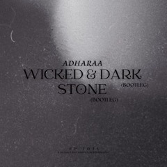 Wicked & Dark / Stone Bootleg EP
