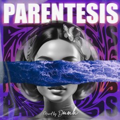 (PARENTESIS) Mixed by Dunh