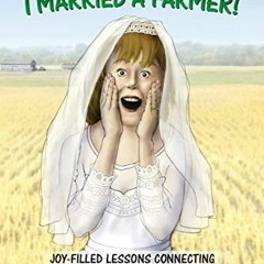 READ PDF EBOOK EPUB KINDLE Holy Crap! I Married a Farmer! by  Jolene Brown 💓