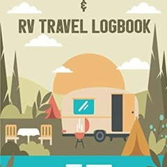 GET KINDLE 🖋️ Camping Journal & RV Travel Logbook: Travel Log Book and Campsite Jour