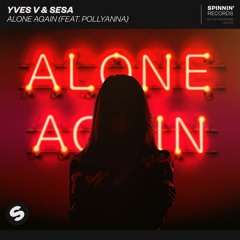 Yves V & SESA - Alone Again (feat. PollyAnna) [OUT NOW]