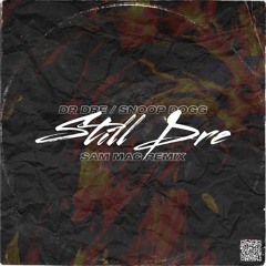 Dr Dre & Snoop Dogg - Still Dre ( Sam Mac Remix ) Free Download
