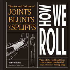 free KINDLE 📕 How We Roll: The Art and Culture of Joints, Blunts, and Spliffs by  No