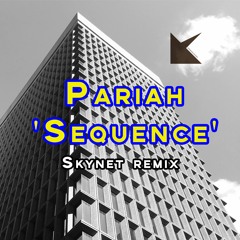 Pariah - Sequence (Skynet remix)