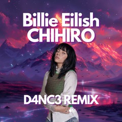 Billie Eilish - CHIHIRO (D4NC3 Remix) | Electronic Dance Music Remix