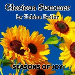 Glorious Summer - Seasons of Joy | Original Piano Music by Tobias Beiler