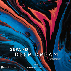 Deep Dream EP3 "SEPAND" Ario Session 099