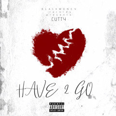 CUTTY - Have To Go freestyle