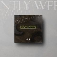Gently Weeps  [ BeaT ]