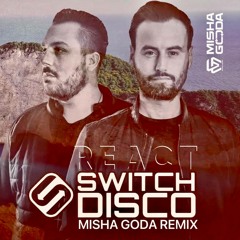 Switch Disco & Ella Henderson - REACT (Misha Goda Radio Edit)