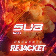 SUBCast Presents: Rejacket