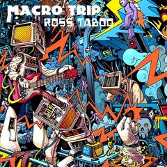 Ross Taboo -  Macro Trip (Groovy Psytrance)
