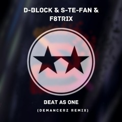 D-Block & S-Te-Fan & F8trix - Beat As One ( Demancerz Remix )