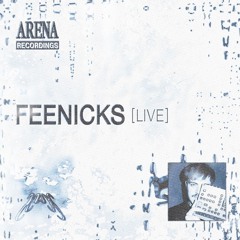 Recordings: Arena࿐Feenicks [live]