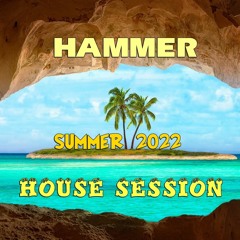 Hammer - House Session Summer 2022