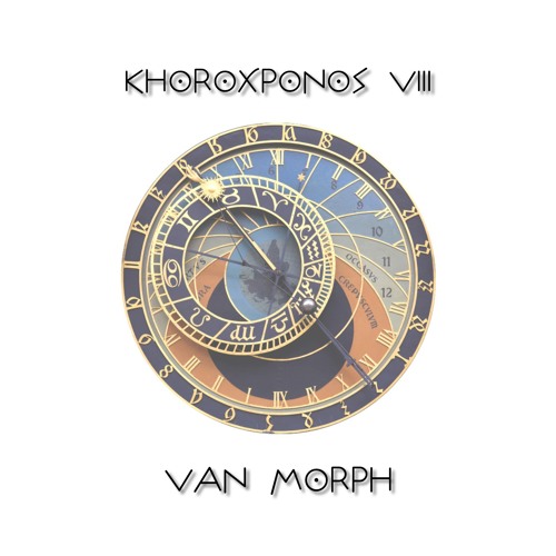 Khoroχρόνος VIII / Van Morph