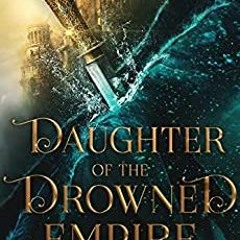 eBooks ✔️ Download Daughter of the Drowned Empire Full Books