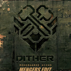 Dither - Mokerharde Kicks (Mengers Edit) (FREE DOWNLOAD)