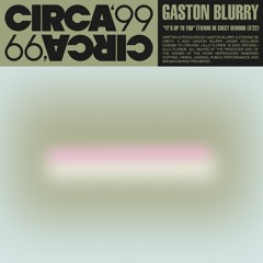 Gaston Blurry - It's Up To You (Étienne de Crécy Rework)