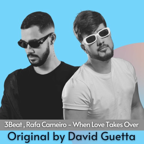 Stream 3Beat , Rafa Carneiro When Love Takes Over (Extended Remix) by
