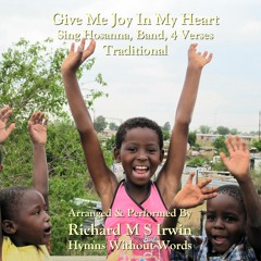 Give Me Joy In My Heart (Sing Hosanna, 4 Verses)