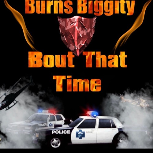Burns Biggity - Bout That Time