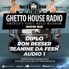 GHR - Show 845- Diplo, Ron Reeser, Audio 1, Jeanine Da Feen