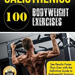Open PDF Calisthenics: 80 Bodyweight Exercises See Results Faster Than Ever with the Definitive Guid