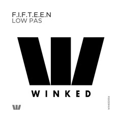 F.I.F.T.E.E.N - Low Pas (Original Mix) [WINKED]
