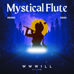 Mystical Flute (WWWILL STYLE REMIX 2025) SOON